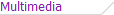 Multimedia